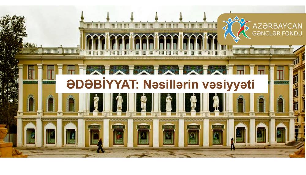 “Ədəbiyyat: Nəsillərin vəsiyyəti” layihəsinə start verilib