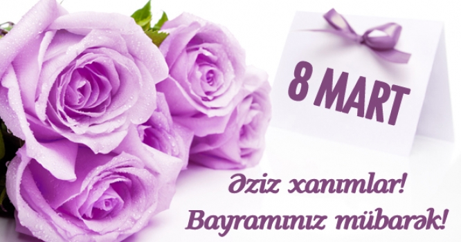 Bu gün "8 mart" Beynəlxalq Qadınlar günüdür