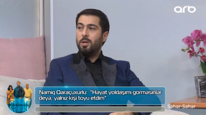 Namiq: "Arvadımı kiminsə görməsini istəmirdim" - VİDEO