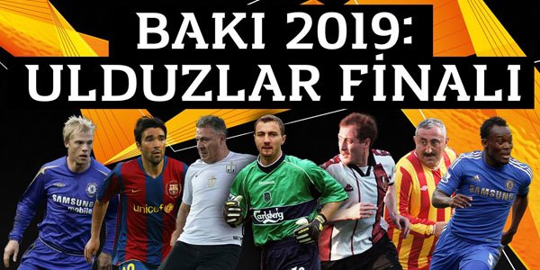 Avroliqanın finalına görə Bakıya gələcək ulduz futbolçuların - Adları 