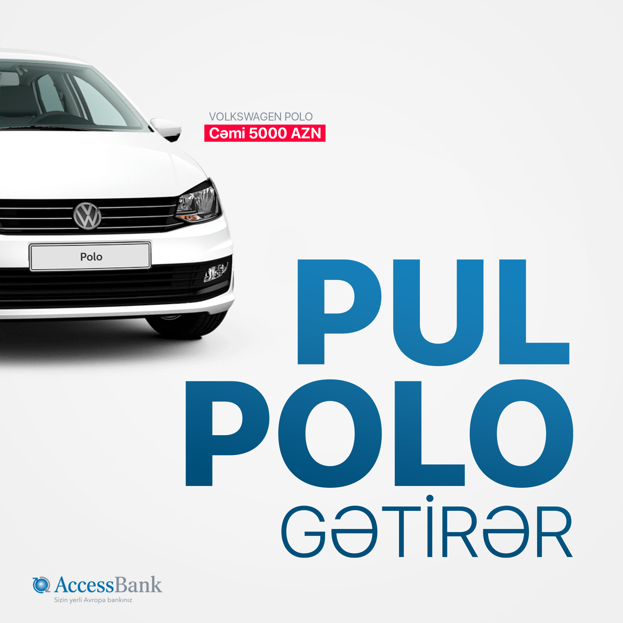 Pulunuzu AccessBank-a gətirin, Polo aparın!