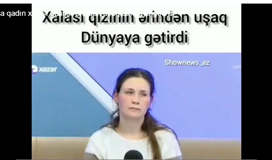 "Azərbaycanda qadın xalası qızının ərindən övlad dünyaya gətirdi" - VİDEO