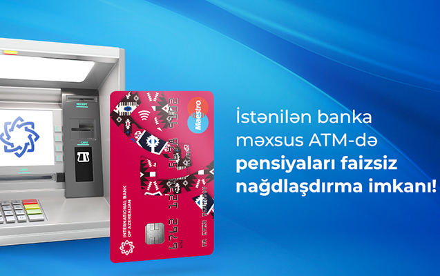 Pensiyanı Beynəlxalq Bankın kartı ilə alanların nəzərinə!