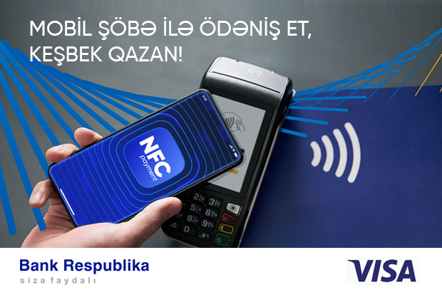 “Bank Respublika”nın Visa kart sahibləri NFC ödənişləri zamanı keşbek qazanacaq