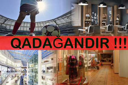 Sərt karantin günlərində işləməyəcək yerlərin - TAM SİYAHISI