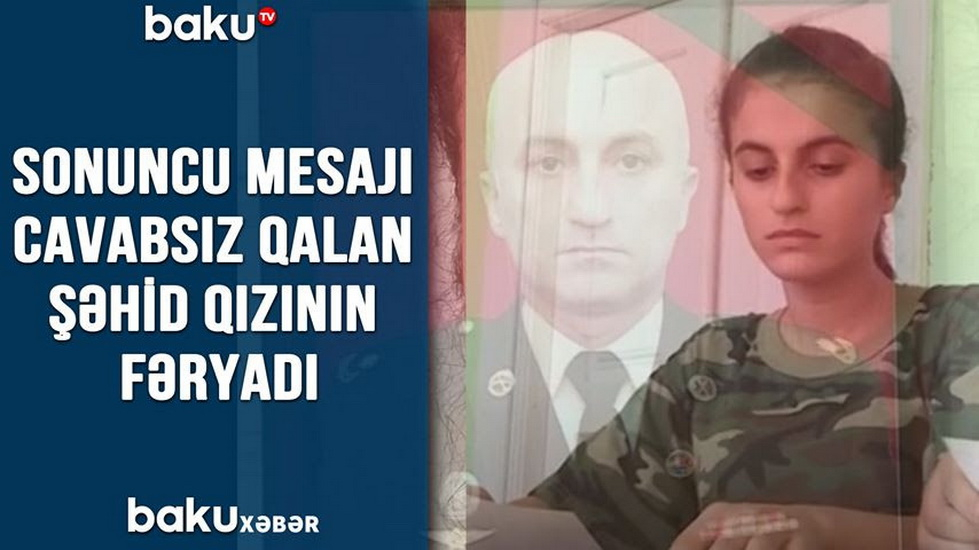 Sonuncu mesajı cavabsız qalan şəhid qızının fəryadı - VİDEO