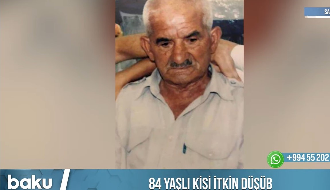 Azərbaycanda 84 yaşlı kişi itkin düşüb - VİDEO 