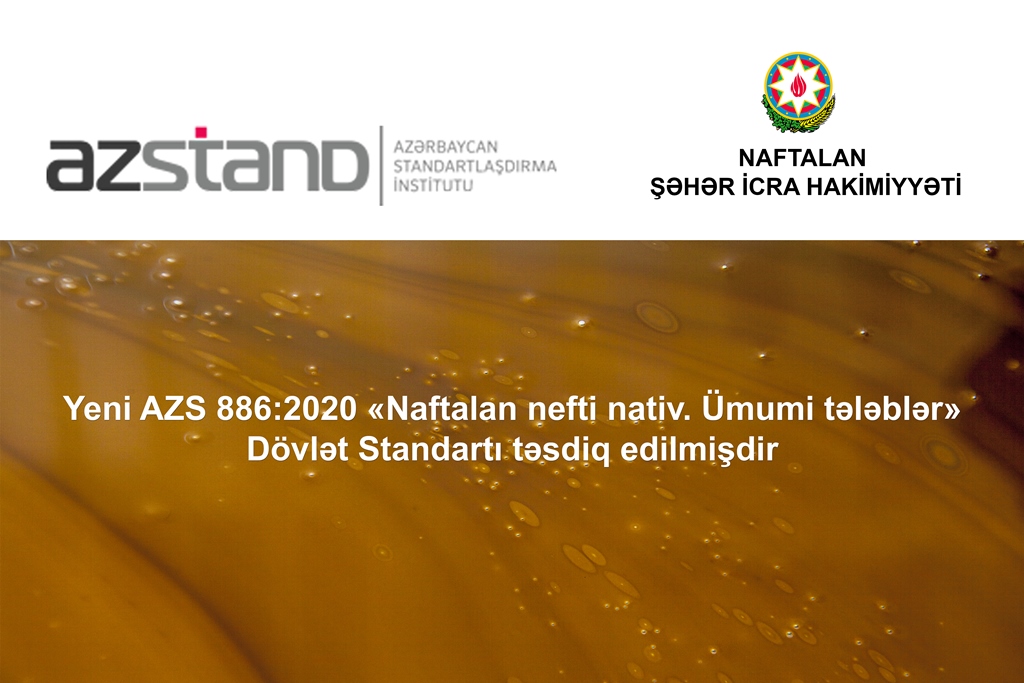 Azərbaycanın təbii sərvəti olan “Naftalan nefti”nin Dövlət Standartı təsdiq edildi