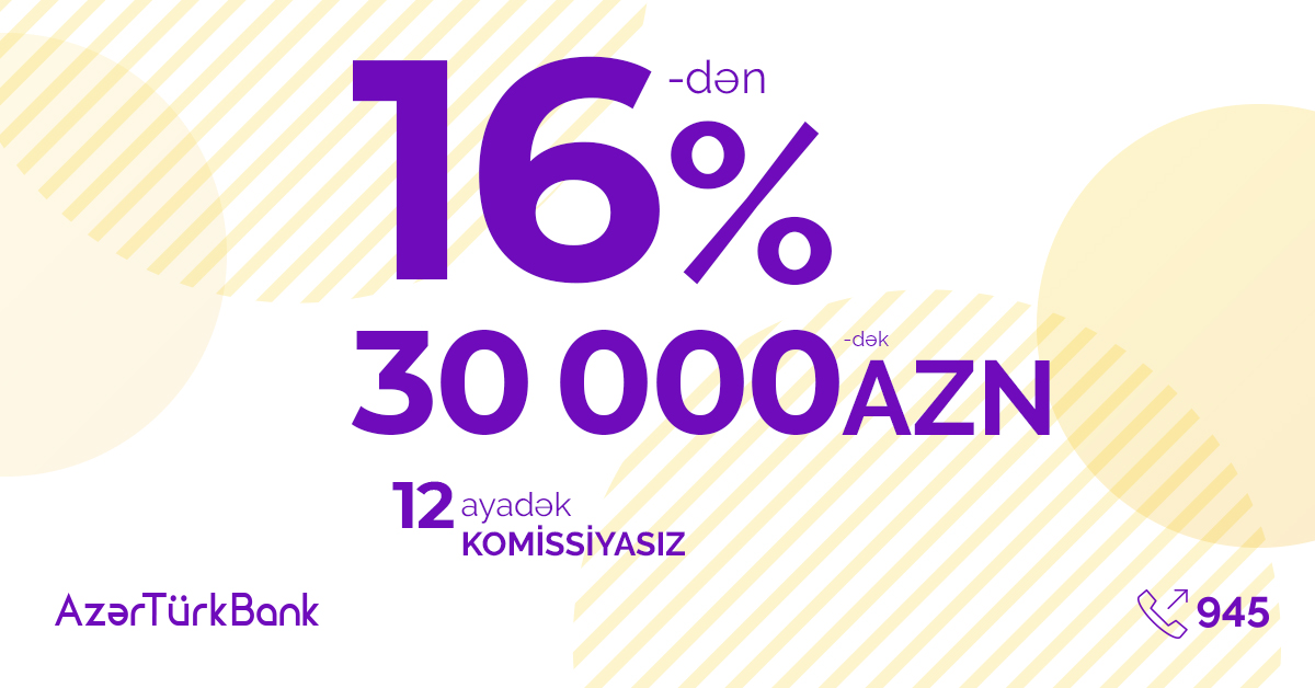 Azər Türk Bank yeni kredit kampaniyasına başlayır