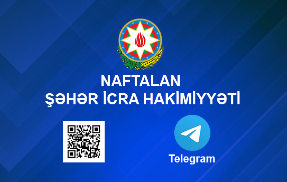 Naftalan Şəhər İcra Hakimiyyətinin rəsmi “Telegram” kanalı istifadəyə verildi