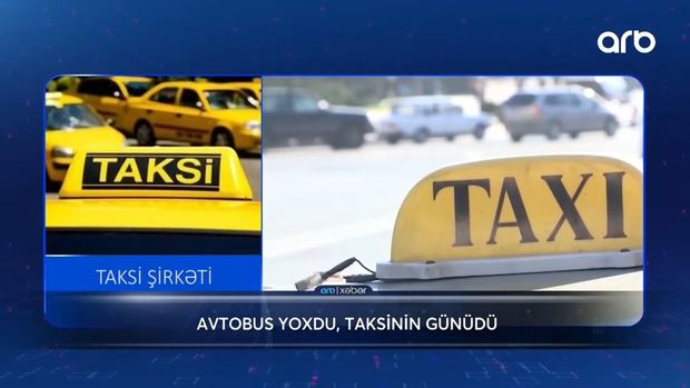 Qadağalar taksi qiymətlərini “ceyran beli”nə qaldırdı – VİDEO