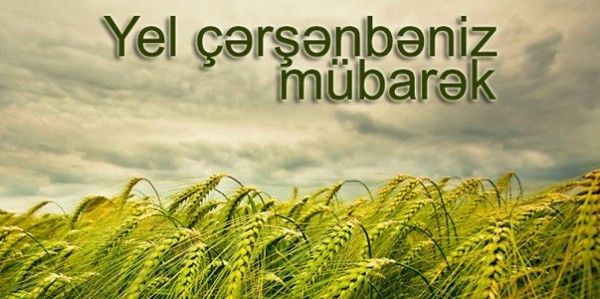 Bu gün Yel çərşənbəsi qeyd olunur