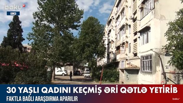 Keçmiş əri 30 yaşlı qadını qətlə yetirdi – VİDEO