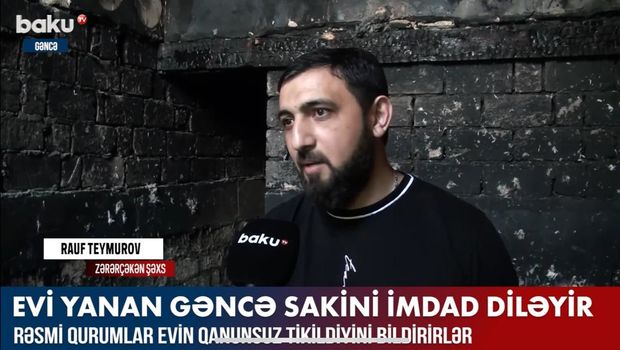 Evi yanan Gəncə sakini imdad diləyir - VİDEO