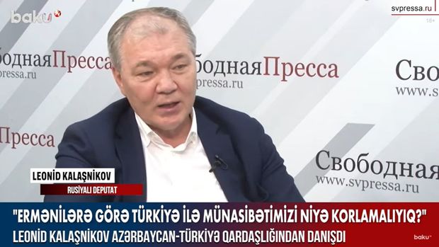 Leonid Kalaşnikov Ermənistanı Türkiyə ilə münasibət qurmağa çağırdı – VİDEO