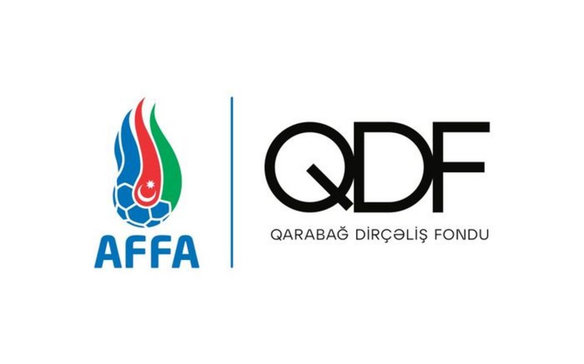 AFFA oyunlardan əldə olunan gəlirin bir qismini Qarabağ Dirçəliş Fonduna ianə edəcək