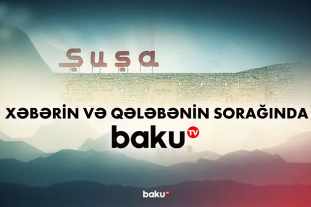 Baku TV-dən “Xəbərin və Qələbənin sorağında” filmi - VİDEO