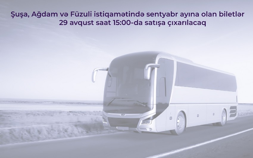 Şuşa, Ağdam və Füzuliyə getmək istəyənlərin NƏZƏRİNƏ: Bu tarixdə...