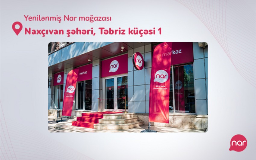 Naxçıvanda "Nar"ın yeni mağazası təqdim edildi - FOTOLAR