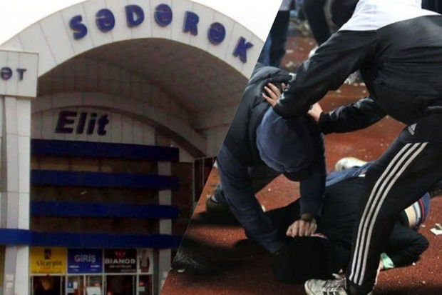 “Sədərək”də DAVA: Yevlax sakinini döydülər