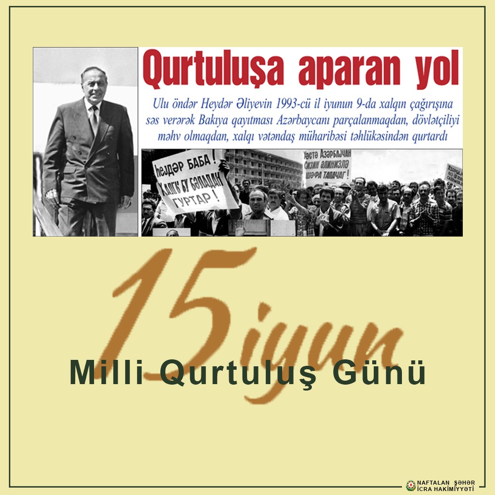 15 İyun – Müstəqil Azərbaycanın Qurtuluş Günü