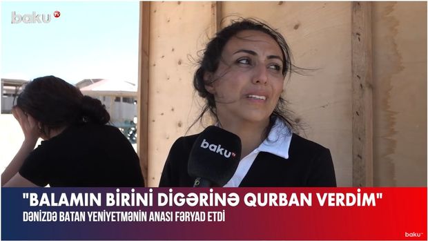 "Balamın birini digərinə qurban verdim” - Dənizdə batan Turalın anası
