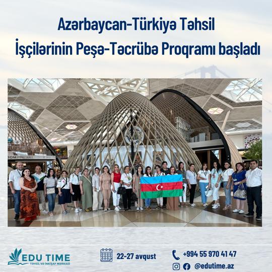 Azərbaycan - Türkiyə Təhsil İşçilərinin Peşə-Təcrübə Proqramı başladı - FOTO