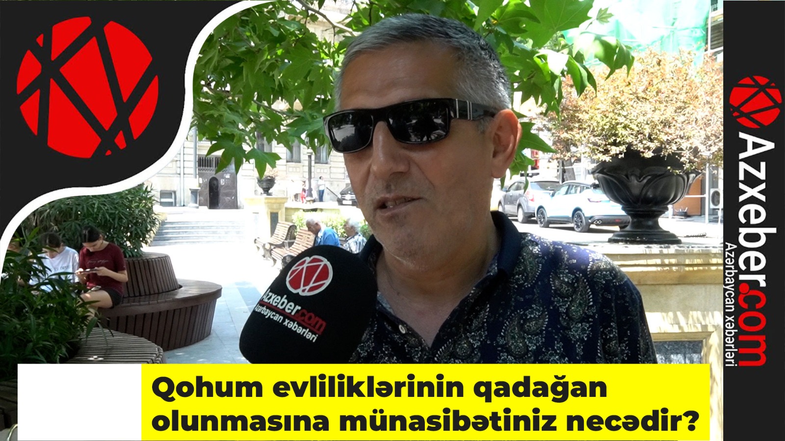 Qohum evliliklərinin qadağan olunmasına münasibətiniz necədir? - VİDEOSORĞU