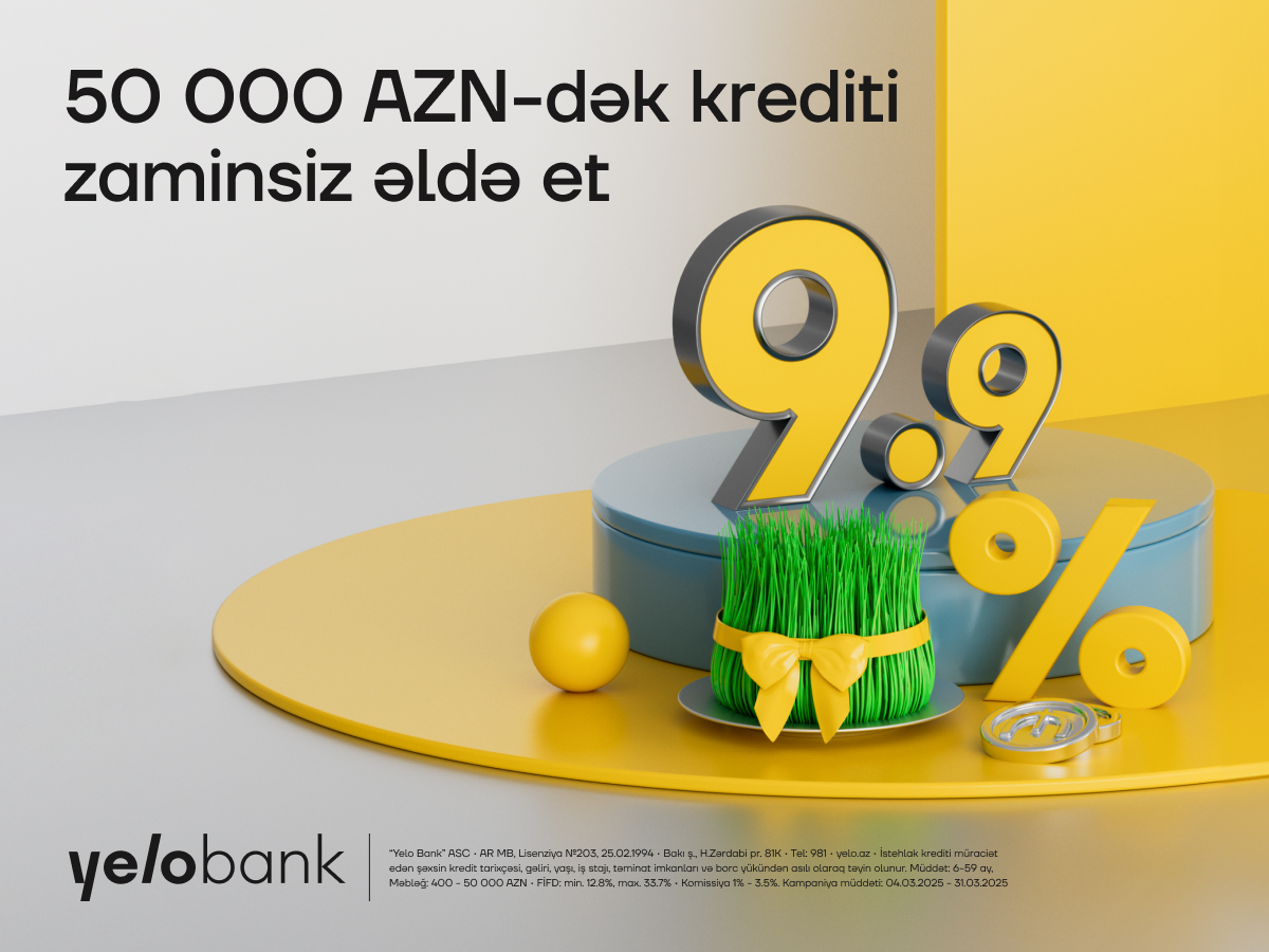 Yelo Bank-ın bahar fürsəti davam edir - illik cəmi 9.9% ilə kredit!