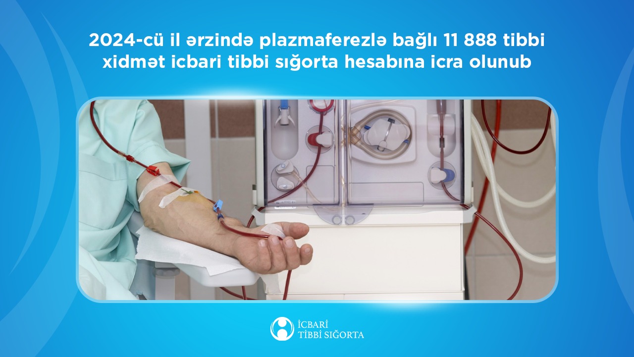 Plazmaferez – qanın zərərli maddələrdən təmizlənməsi  icbari tibbi sığorta təminatına daxildir