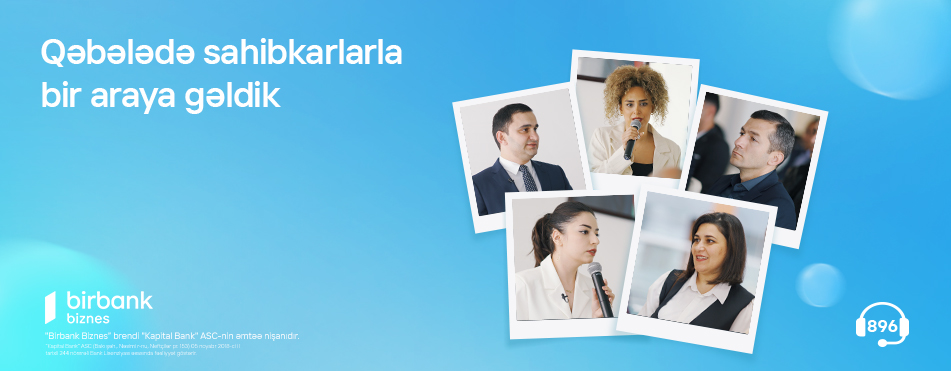 Birbank Biznes Qəbələdə sahibkarlarla bir araya gəldi