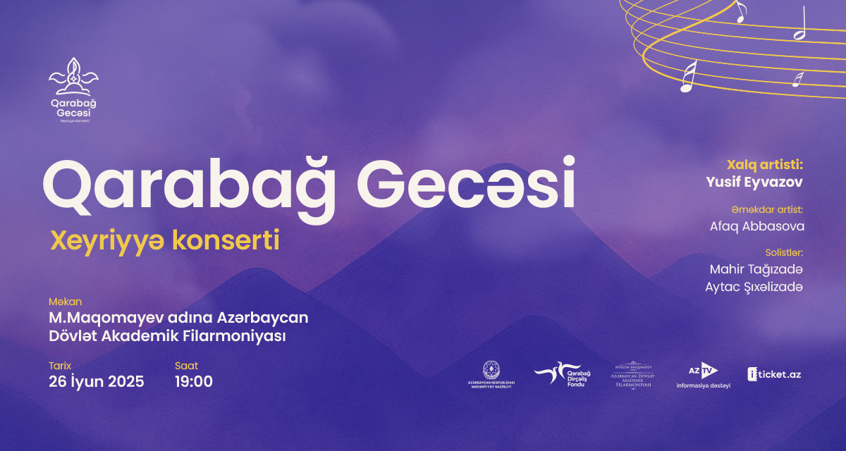 “Qarabağ Gecəsi” xeyriyyə konsertinə bilet alın, doğma Qarabağın bərpasına dəstək olun!