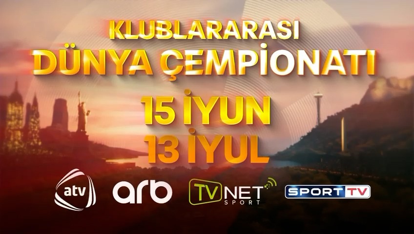 Klublararası dünya çempionatı FİFA 2025 bu kanallarda yayımlanacaq