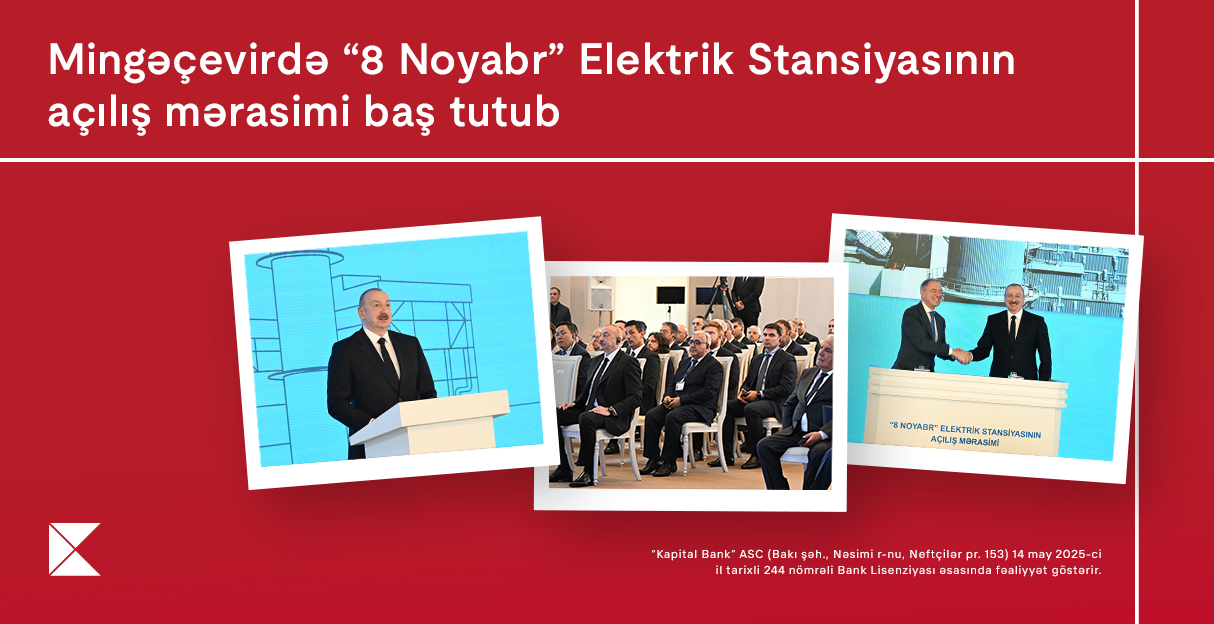 Mingəçevirdə “8 Noyabr” Elektrik Stansiyasının açılış mərasimi baş tutub