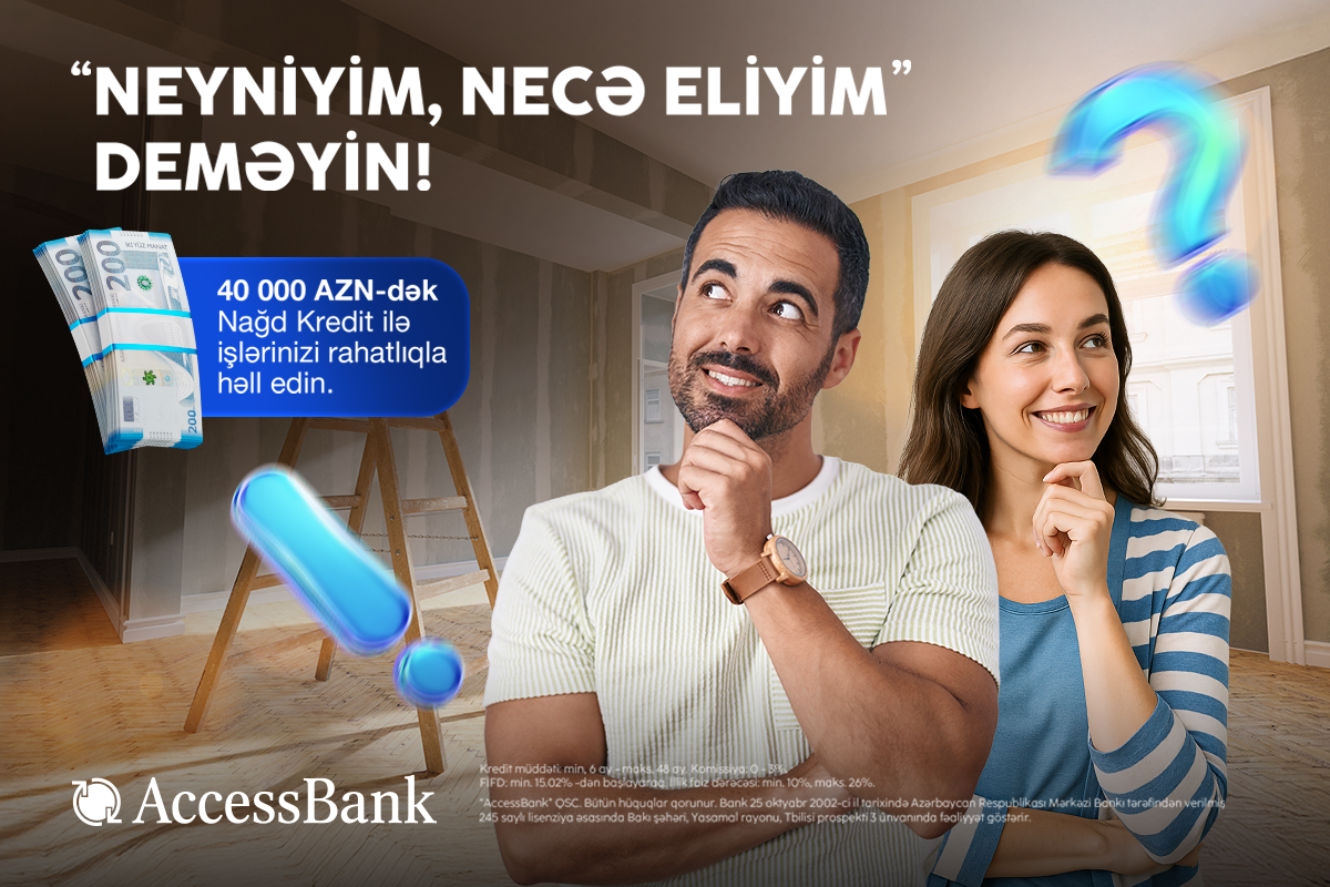 AccessBank-dan sərfəli və əlçatan maliyyə imkanı: 40 000 manatadək nağd kredit