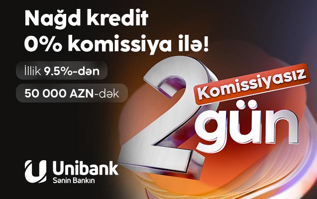 “Unibank”dan 0% komissiyalı kredit fürsəti – cəmi 2 gün!