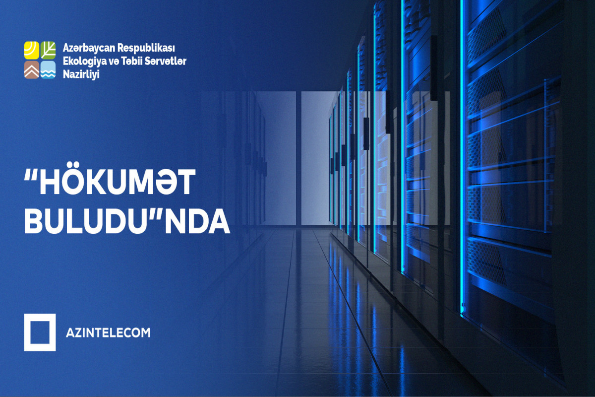 Ekologiya və Təbii Sərvətlər Nazirliyi İT sistemlərini “Hökumət buludu”na köçürüb