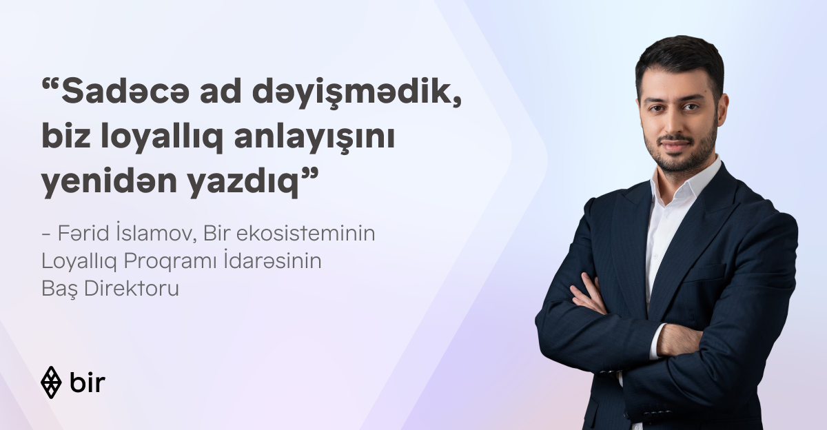 “Sadəcə ad dəyişmədik, biz loyallıq anlayışını yenidən yazdıq” – Fərid İslamov