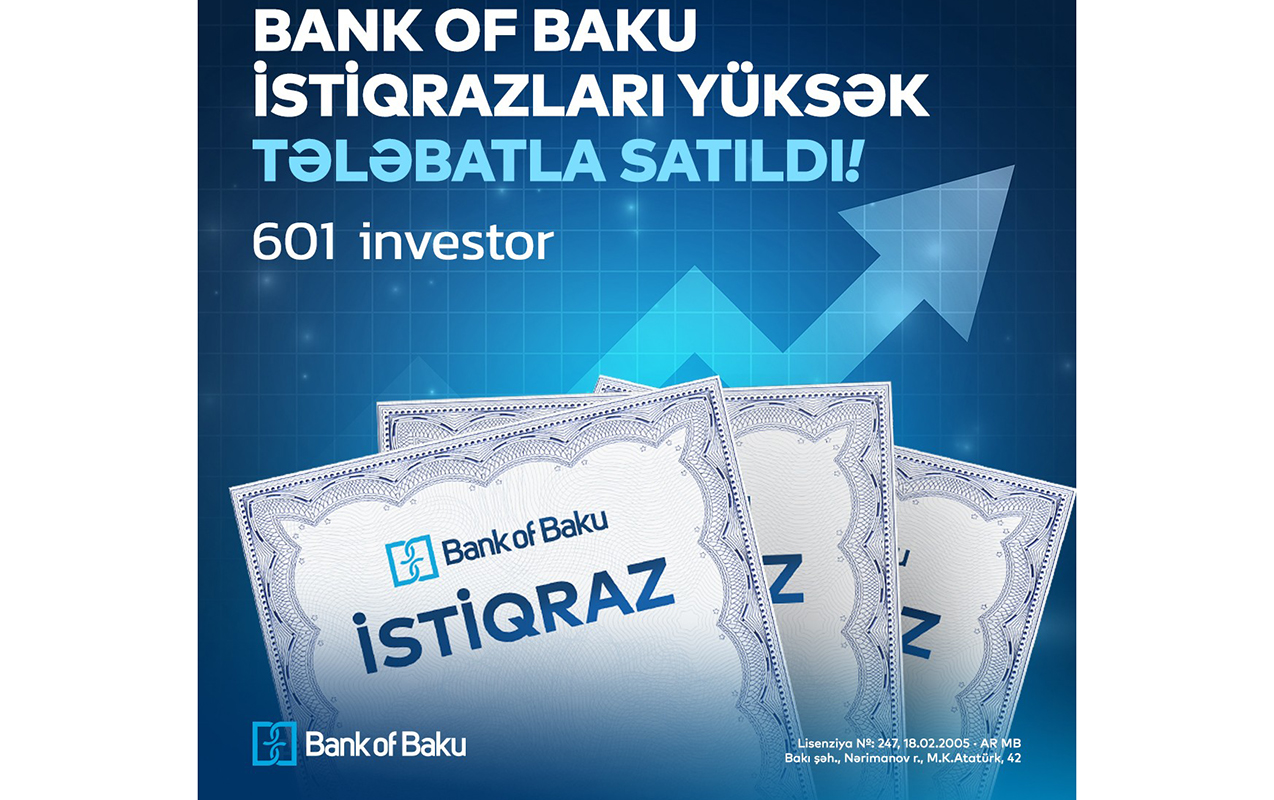 “Bank of Baku” istiqrazları yüksək tələbatla satıldı - 601 investor