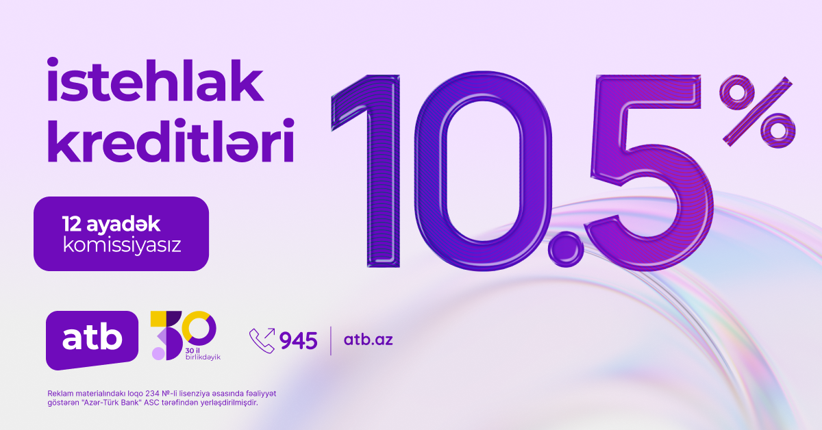 Azər Türk Bank müştərilər üçün sərfəli kredit kampaniyasını davam etdirir