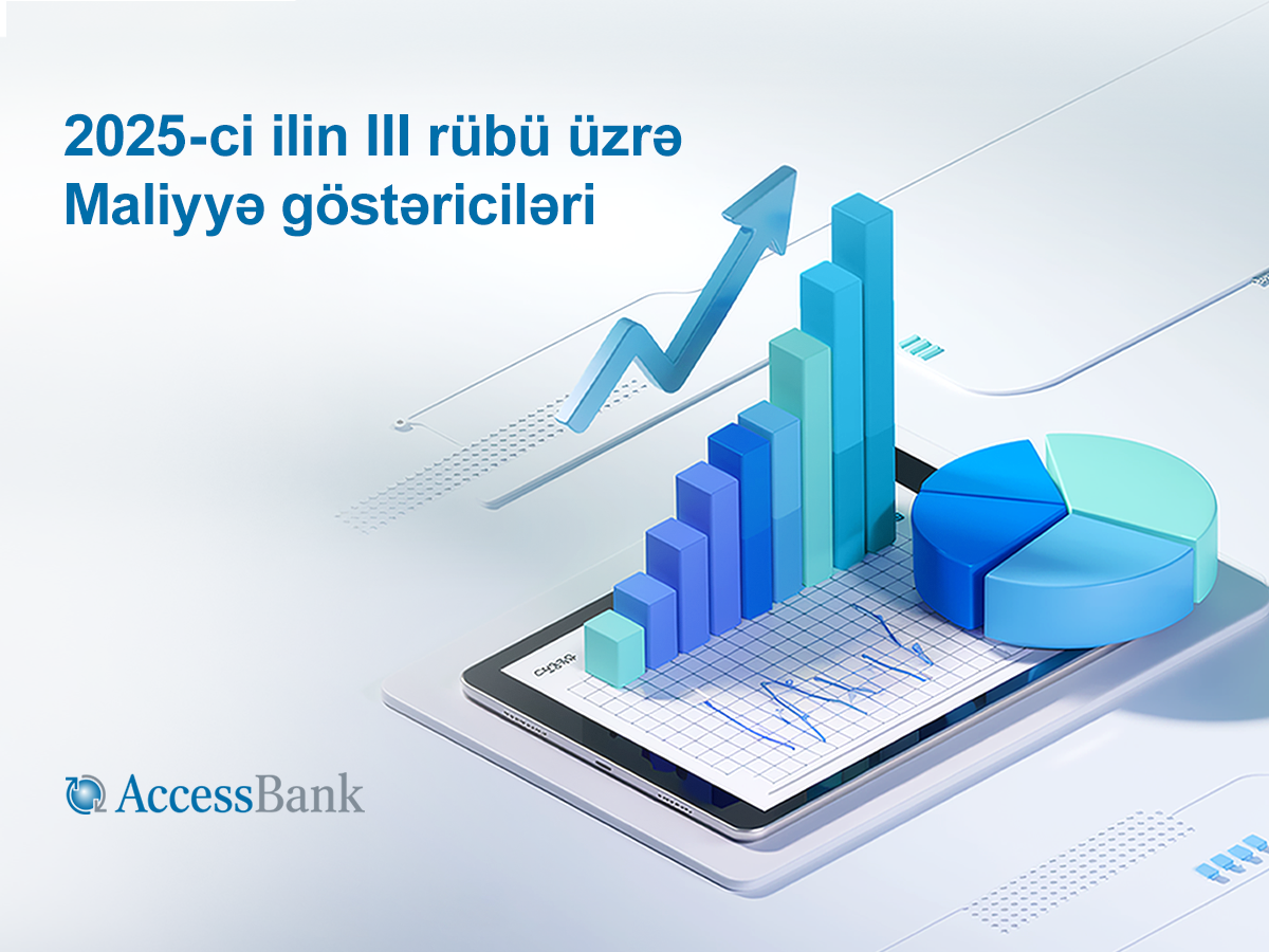 AccessBank 2025-ci ilin 3-cü rübün sonuna olan maliyyə nəticələrini açıqlayıb