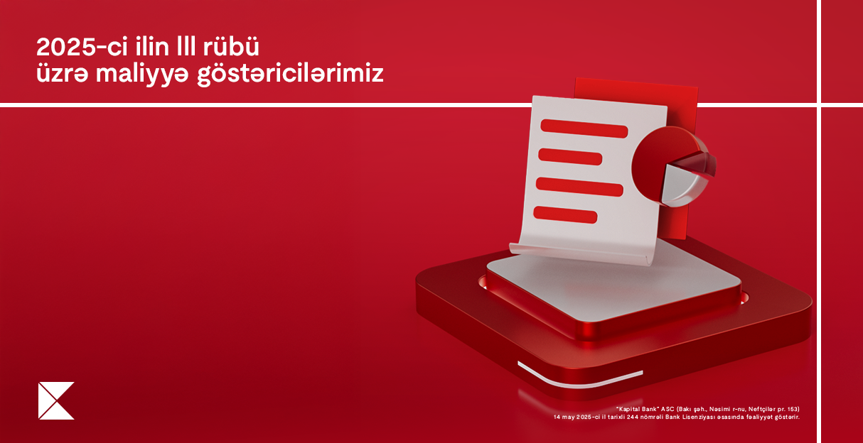 Kapital Bank 2025-ci ilin III rübü üzrə maliyyə nəticələrini elan edib