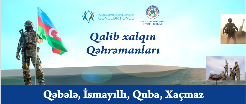 “Qalib xalqın Qəhrəmanları” layihəsi icra olunur