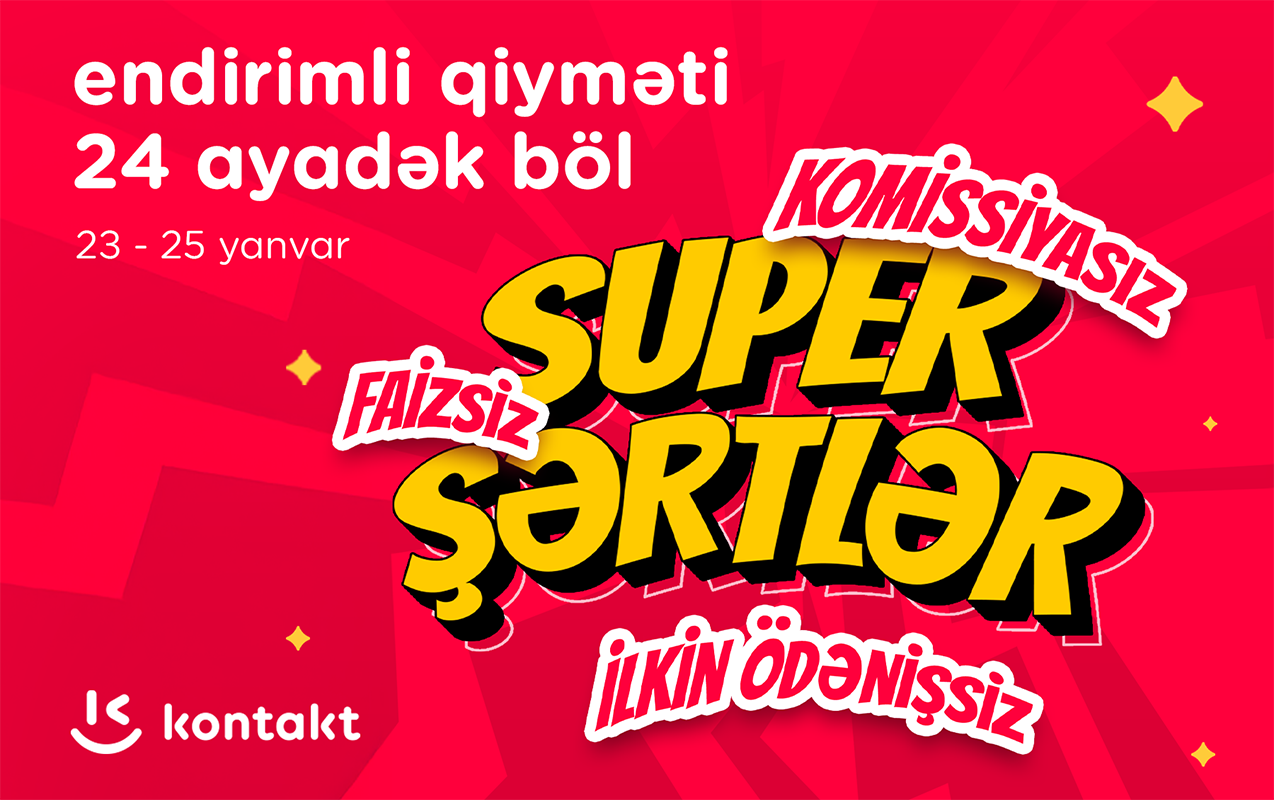 “Kontakt”dan “Super şərtlər” - Komissiyasız, faizsiz, ilkin ödənişsiz