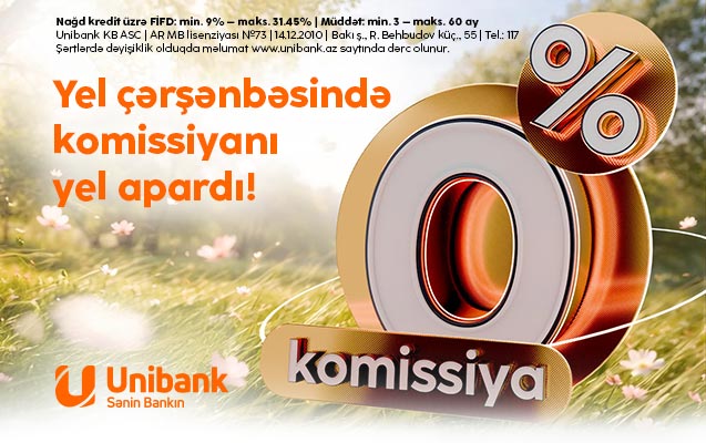 Unibank Yel çərşənbəsi münasibətilə 0 % komissiyalı kredit aksiyası keçirir