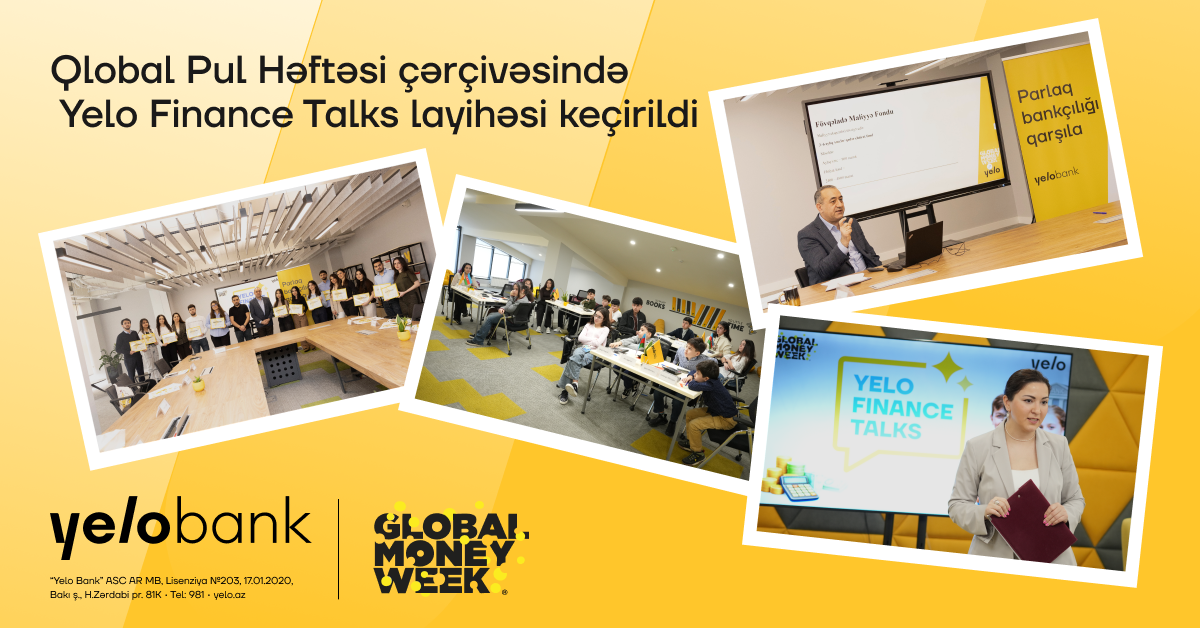 Yelo Bank Qlobal Pul Həftəsinə "Yelo Finance Talks" layihəsi ilə qoşulub