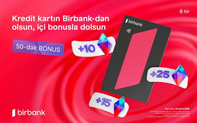 “Birbank”ın “Qazandıran bahar” kampaniyası ilə əlavə bonuslar qazanın