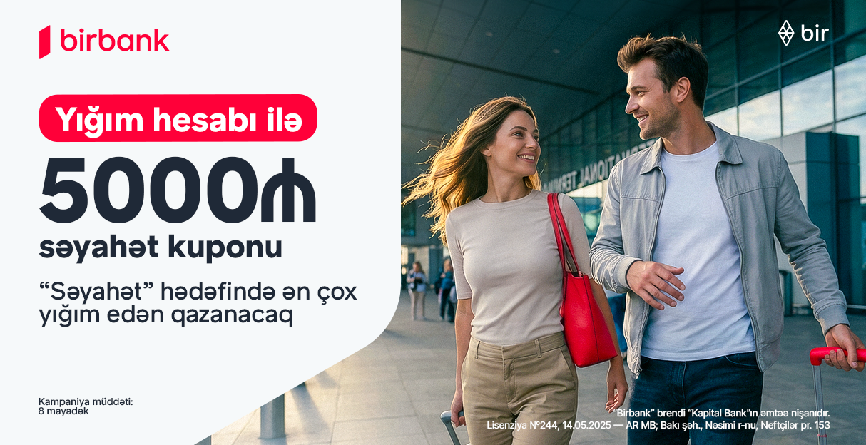 Birbank-ın “Səyahət marafonu” kampaniyası ilə dünyanı kəşf edin