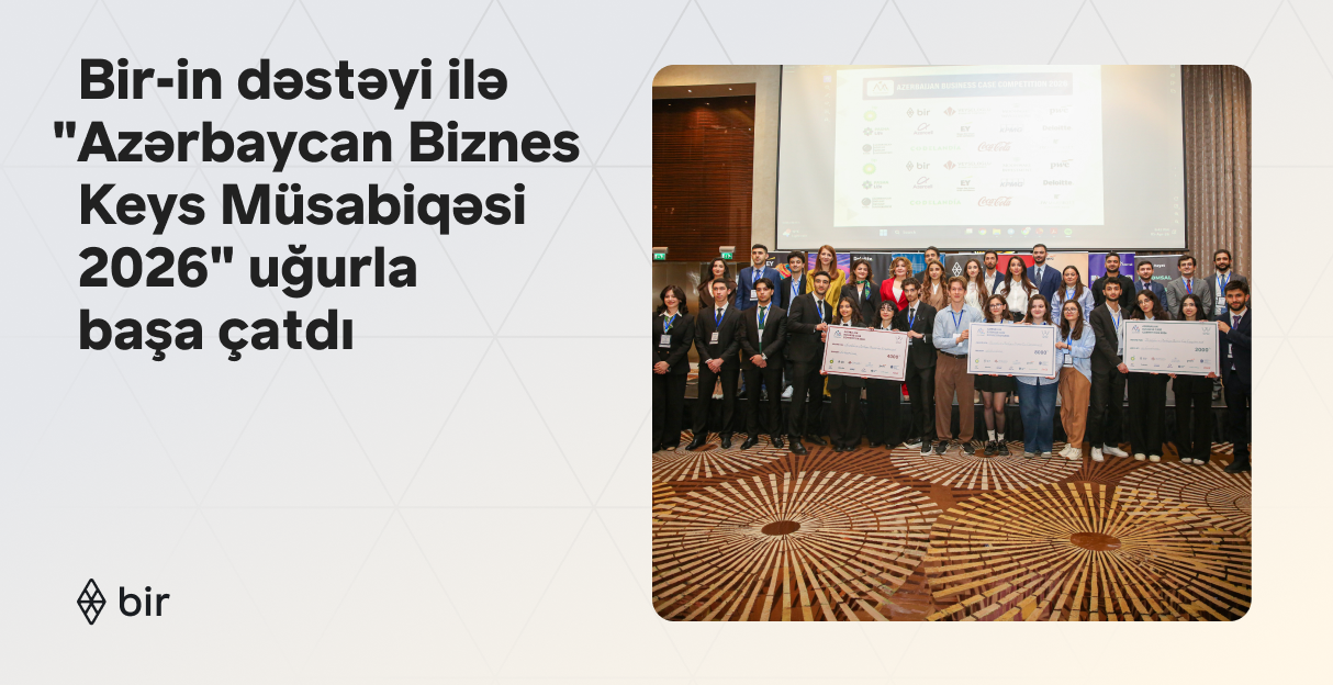 Bir-in də dəstəyi ilə “Azərbaycan Biznes Keys Müsabiqəsi 2026” uğurla başa çatdı