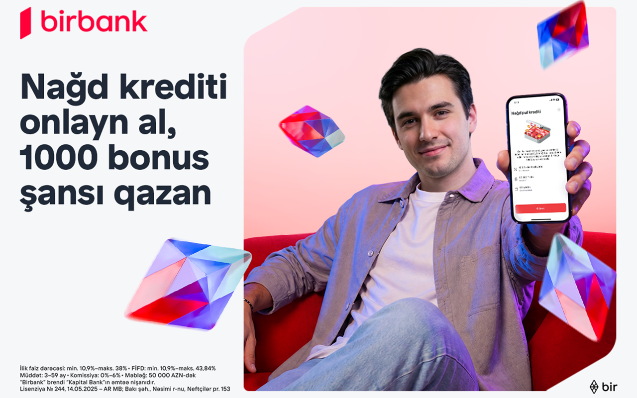 “Birbank”dan onlayn nağd kredit rəsmiləşdirin - 1000 bonus qazanmaq şansı əldə edin